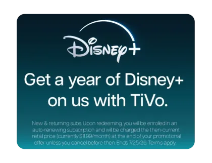 Get a year of Disney+ on us with TiVo." 7/25/26 end date.